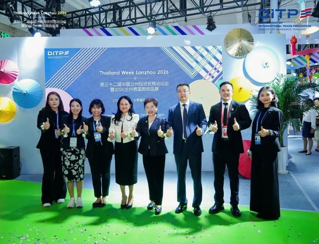 Thailand Week Lanzhou 2026 ตอกย้ำศักยภาพสินค้าไทยในงาน มหกรรมการค้าหลานโจว ครั้งที่ 32 เปิดประตูการค้าสู่จีนตะวันตกเฉียงเหนือ